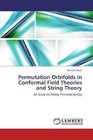 Permutation Orbifolds in Conformal Field Theories and String Theory von Michele Maio (2012, Taschenbuch)