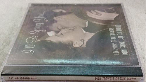Dan Troxell ~ I'll Be Seeing You ~ Love Songs of the Forties ~ Piano ~ CD Sealed - Foto 3 di 6