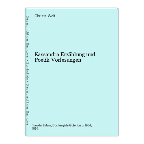 Kassandra Erzählung und Poetik-Vorlesungen Wolf, Christa: - Bild 1 von 1