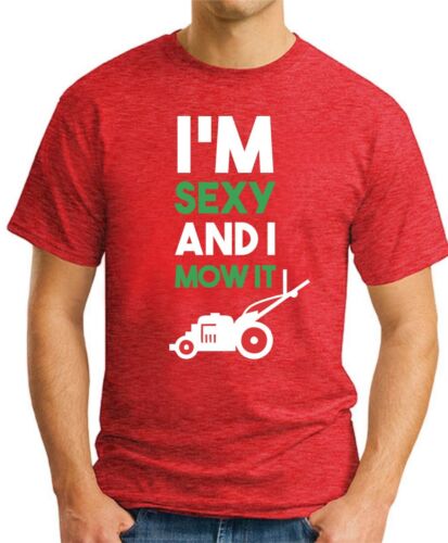 I'M SEXY AND I MOW IT T-SHIRT > Funny Slogan Father's Day Gardener Men's Top - Picture 16 of 22