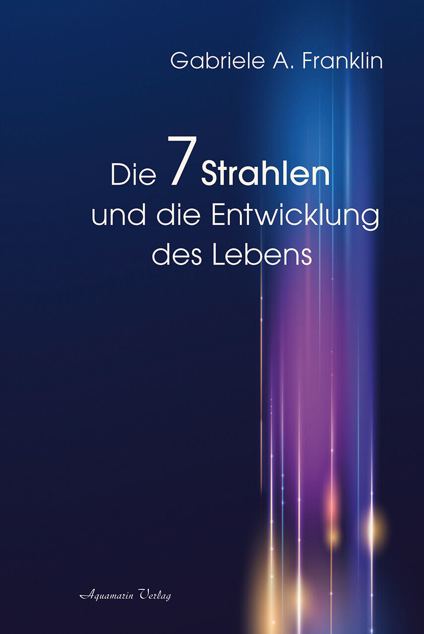 Thumbnail - Gabrièle A. Franklin / Die 7 Strahlen Und Die Entwicklung Des Lebens