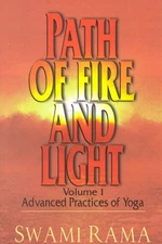 Path of Fire and Light : Advanced Practices of Yoga, Paperback by Rama, Swami...