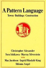 A Pattern Language : Towns, Buildings, Construction Christopher A