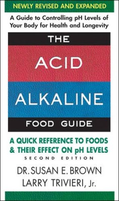 The Acid-Alkaline Food Guide - Second Edition: A Quick Reference to - ACCEPTABLE