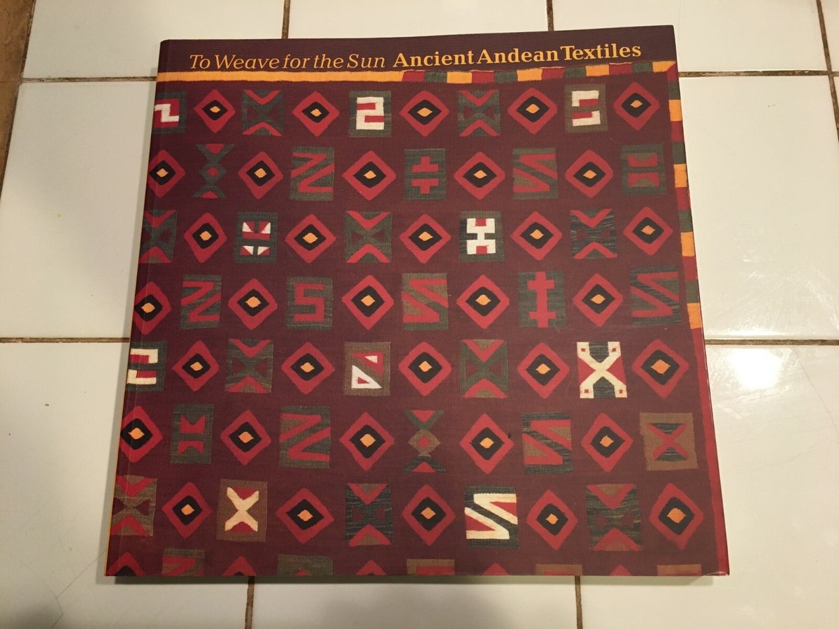 To Weave for the Sun : Ancient Andean Textiles Paperback Rebecca