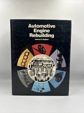 Automotive Engine Rebuilding by James G Hughes - 1984 Hardcover HC