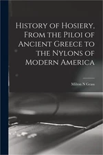 History of Hosiery, From the Piloi of Ancient Greece to the Nylons of Modern Ame