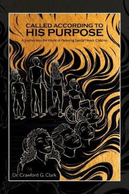 Called According to His Purpose: A Journey into the World of Parenting Special
