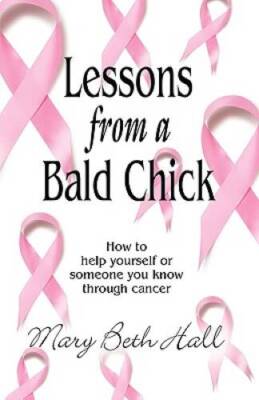 LESSONS FROM A BALD CHICK - Hardcover By Hall, Mary Beth - GOOD