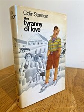The Tyranny of Love by Colin Spencer 1967 SIGNED UK 1st/1st HB Anthony Blond VGC
