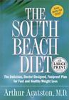 The South Beach Diet : The Delicious, Doctor-Designed, Foolproof Plan for Fast and Healthy Weight Loss by Arthur Agatston (2003, Hardcover, Large Type)