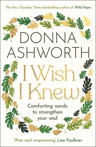 Ich wünschte, ich wüsste: Worte, um deine Seele zu trösten und zu stärken von Donna Ashworth - Bild 1 von 1