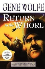 Return to the Whorl: The Final Volume of 'The Book of the Short Sun', Wolfe, Gen