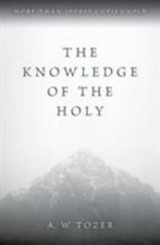 The Knowledge of the Holy: The Attributes of God: Their Meaning in the Christia