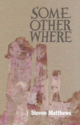 Some Other Where - Paperback NEW Matthews, Steve 21/04/2023