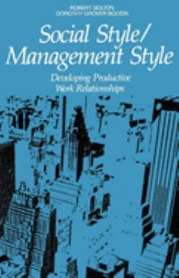 Social Style/Management Style : Developing Productive Work Relati