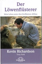 Buch Der Löwenflüsterer von Kevin Richardson Tony Park - 2012 Großkatzen Afrika
