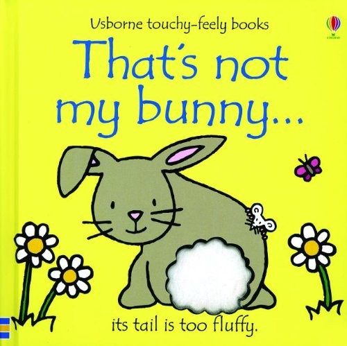 THAT'S NOT MY BUNNY... (USBORNE TOUCHY-FEELY BOOKS) By Fiona Watt & Rachel Wells