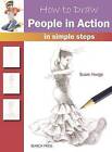How to Draw: People in Action: In Simple Steps by Susie Hodge (Paperback, 2016)