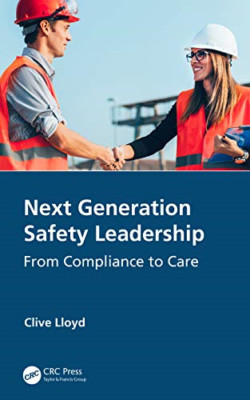 Next Generation Safety Leadership: From Compliance to C - Hardback NEW Lloyd, Cl