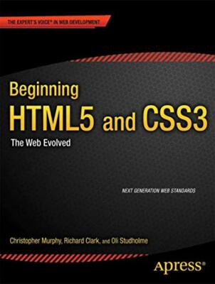Beginning HTML5 and CSS3: The Web Evolved (Expert's Voice in Web