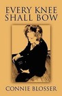 Every Knee Shall Bow by Connie Blosser (Paperback / softback, 2012)