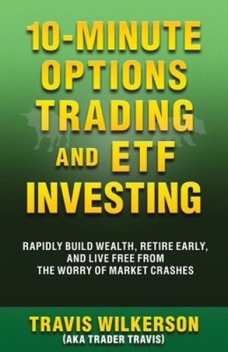 10-Minute Options Trading and ETF Investing: Rapidly Build Wealth, Retire - Picture 1 of 2