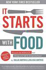 It Starts with Food: Discover the Whole 30 and Change Your Life in Unexpected Ways by Dallas Hartwig, Melissa Hartwig (Hardback, 2014)