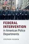 Federal Intervention in American Police Departments by Stephen Rushin (Paperback, 2017)