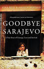 Goodbye Sarajevo: A True Story of Courage, Love and Survival by Atka Reid, Hana Schofield (Paperback, 2011)