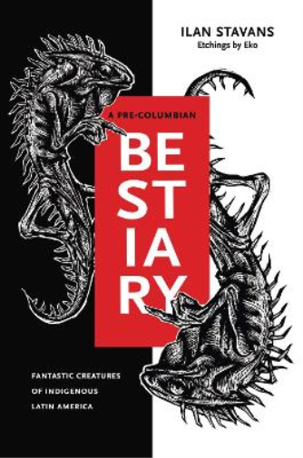 Ilan Stavans A Pre-Columbian Bestiary (Copertina rigida)