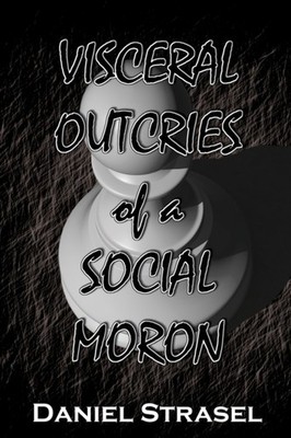 Strasel - Visceral Outcries of a Social Moron - New paperback or softb - X555z