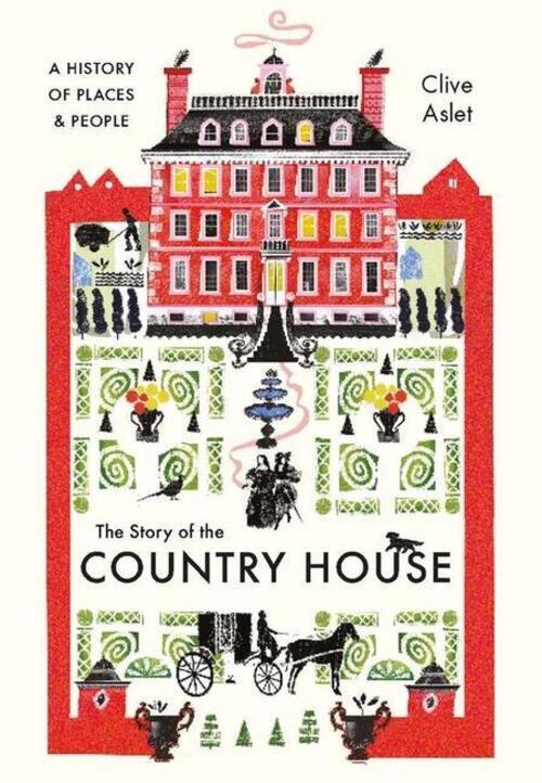 Thumbnail - The Story Of The Country House: A History Of Places And People | Clive