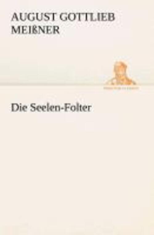 Thumbnail - August Gottlieb Meißner | Die Seelen-folter | Taschenbuch | Deutsch