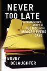 Never Too Late: A Prosecutor's Story of Justice in the Medgar Evars Case by Bobby DeLaughter (Paperback, 2001)