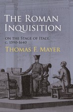 The Roman Inquisition on the Stage of Italy, c. 1590-1640 by Thom