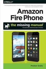 Amazon Fire Phone : The Missing Manual, Paperback by Gralla, Preston, Like Ne...