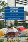 Getting Past Capitalism: History, Vision, Hope by Cynthia Kaufman (Paperback, 2013)