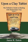Upon a Clay Tablet, the Definitive Guide to Healing with Homeostatic Clay, Volume I by Jason R Eaton (Paperback / softback, 2009)