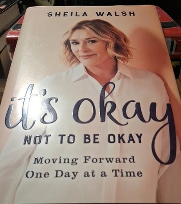 *Its Okay Not to Be Okay* by Sheila Walsh, HB 2018 MINT CONDITIIN W/DUSTJACKET