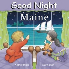 Good Night Maine; Good Night Our World - 1602190100, board book, Adam Gamble
