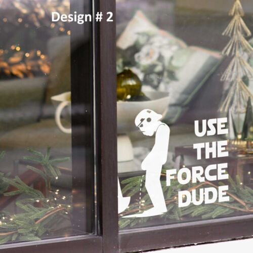 Use The Force Dude funny Vinyl Decal star wars inspired decal stickers - Picture 3 of 11