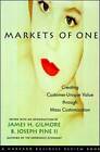 Markets of One: Creating Customer-unique Value Through Mass Customization by James H. Gilmore, B. Joseph Pine II (Hardback, 2000)