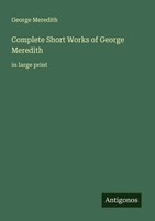 George Meredith | Complete Short Works Of George Meredith | Taschenbuch (2025)