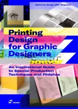 Printing Design for Graphic Designers: An Inspirational Guide to Special