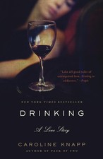 Drinking: A Love Story by Caroline Knapp (English) Paperback Book