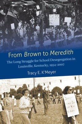 From Brown to Meredith : The Long Struggle for School Desegregation in Louisv...