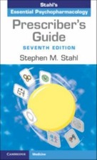 Prescriber's Guide : Stahl's Essential Psychopharmacology by Stephen M. Stahl...