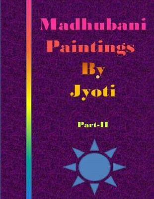 Madhubani Paintings by Jyoti: Part II By Jyoti Chaudhary - New Copy - 9798634...
