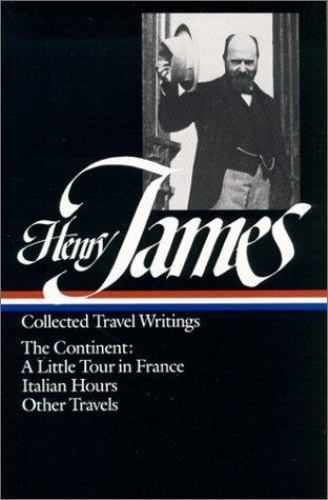 Henry James : Collected Travel Writings : The Continent : A Little Tour in Franc - Picture 1 of 1